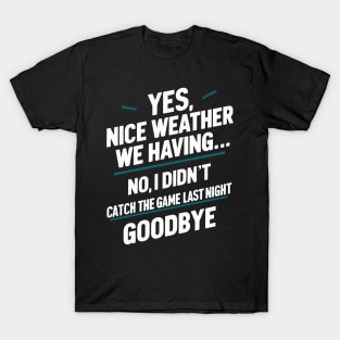 Yes, Nice Weather We Having T-Shirt